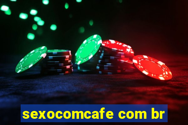 sexocomcafe com br